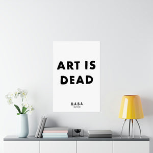 D.A.B.A. Art is Dead Print