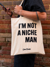 Load image into Gallery viewer, "I'm Not a Niche Man" Tote Bag