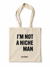 Load image into Gallery viewer, "I'm Not a Niche Man" Tote Bag