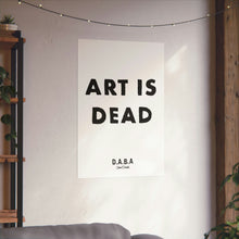 Load image into Gallery viewer, D.A.B.A. Art is Dead Print
